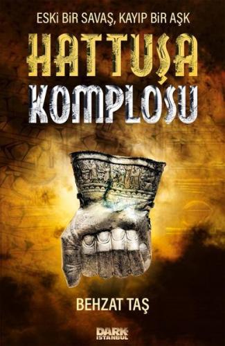 Hattuşa Komplosu - Eski Bir Savaş Kayıp Bir Aşk | Kitap Ambarı