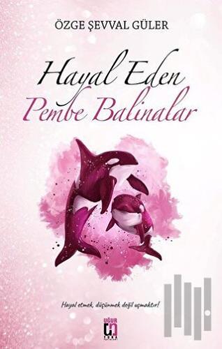 Hayal Eden Pembe Balinalar