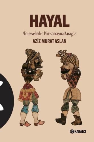 Hayal: Min - Evvelinden Min-Sonrasına Karagöz (Ciltli)