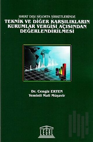 Hayat Dışı Sigorta Şirketlerinde Teknik ve Diğer Karşılıkların Kurumlar Vergisi Açısından Değerlendirilmesi