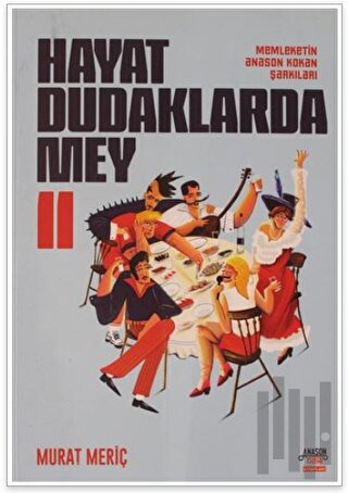 Hayat Dudaklarda Mey / Memleketin Anason Kokan Şarkıları 2. Cilt | Kit