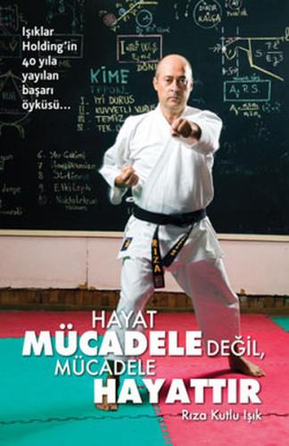 Hayat Mücadele Değil Mücadele Hayattır (Ciltli)