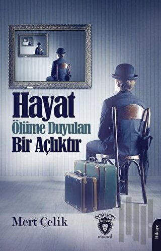 Hayat Ölüme Duyulan Bir Açlıktır