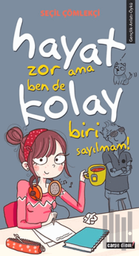 Hayat Zor Ama Ben De Kolay Biri Sayılmam!