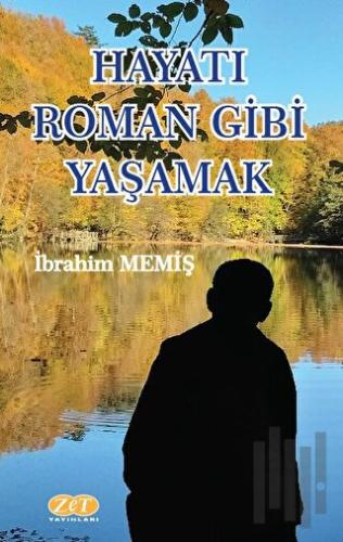 Hayatı Roman Gibi Yaşamak | Kitap Ambarı