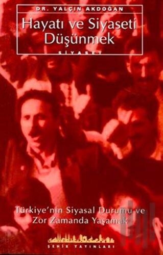 Hayatı ve Siyaseti Düşünmek