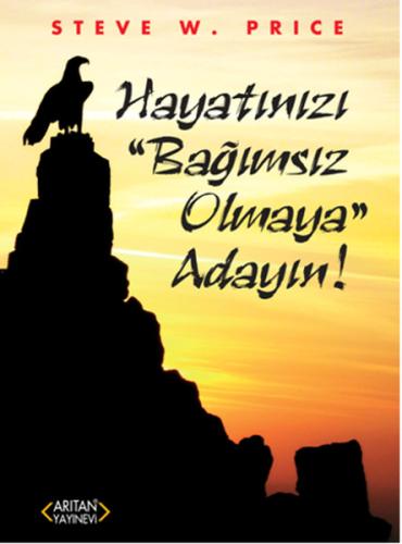 Hayatınızı Bağımsız Olmaya Adayın!