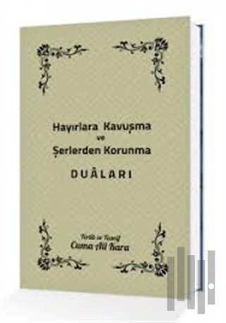 Hayırlara Kavuşma ve Şerlerden Korunma Duaları