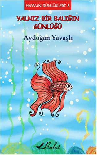 Hayvan Günlükleri 8 - Yalnız Bir Balığın Günlüğü | Kitap Ambarı