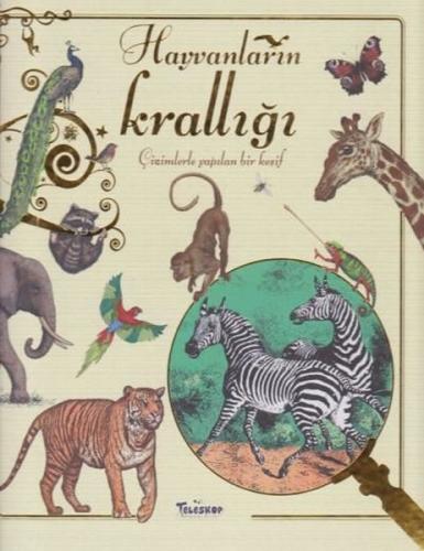 Hayvanların Krallığı - Çizimlerle Yapılan Bir Keşif (Ciltli)