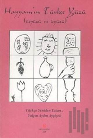 Hayyam’ın Türkçe Yüzü (Üçyüzü ve İçyüzü)