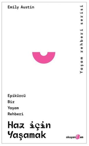 Haz İçin Yaşamak: Epikürcü Bir Yaşam Rehberi - Yaşam Rehberi Serisi | 