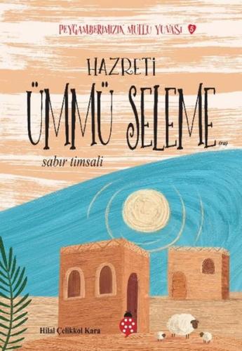 Hazreti Ümmü Seleme - Sabır Timsali - Peygamberimizin Mutlu Yuvası 5