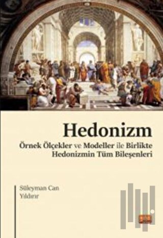 Hedonizm - Örnek Ölçekler ve Modeller ile Birlikte Hedonizmin Tüm Bileşenleri
