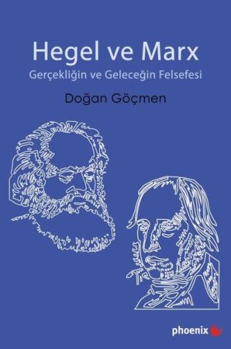 Hegel ve Marx - Gerçekliğin ve Geleceğin Felsefesi | Kitap Ambarı