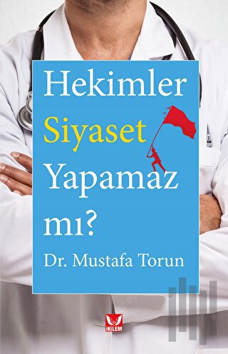 Hekimler Siyaset Yapamaz mı? | Kitap Ambarı