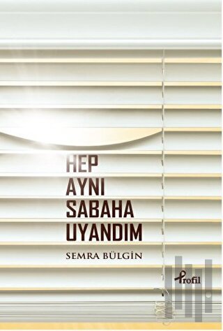 Hep Aynı Sabaha Uyandım