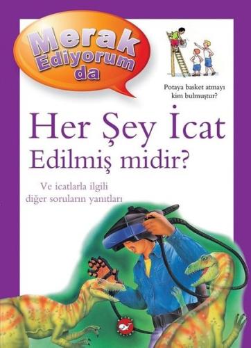 Her Şey İcat Edilmiş midir? - Merak Ediyorum da (Ciltli)