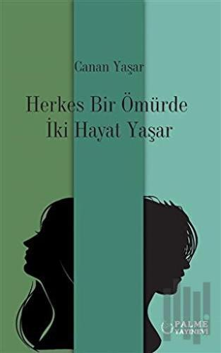 Herkes Bir Ömürde İki Hayat Yaşar
