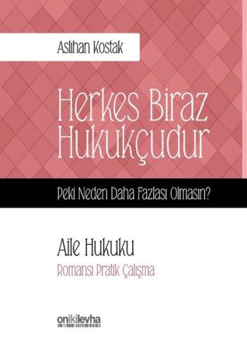 Herkes Biraz Hukukçudur-Peki Neden Daha Fazlası Olmasın?-Aile Hukuku