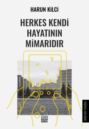 Herkes Kendi Hayatının Mimarıdır