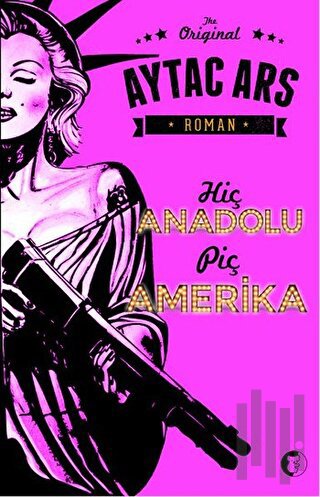 Hiç Anadolu Piç Amerika | Kitap Ambarı