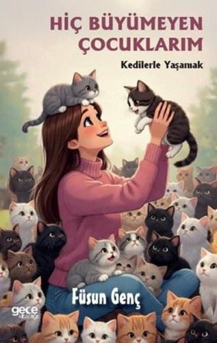 Hiç Büyümeyen Çocuklarım - Kedilerle Yaşamak