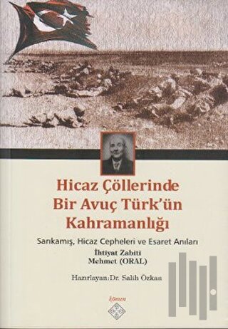 Hicaz Çöllerinde Bir Avuç Türk’ün Kahramanlığı
