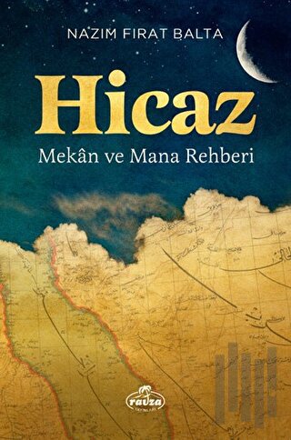 Hicaz - Mekan ve Mana Rehberi (Ciltli)