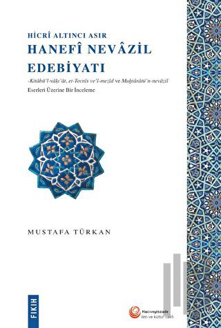 Hicri Altıncı Asır Hanefi Nevazil Edebiyatı