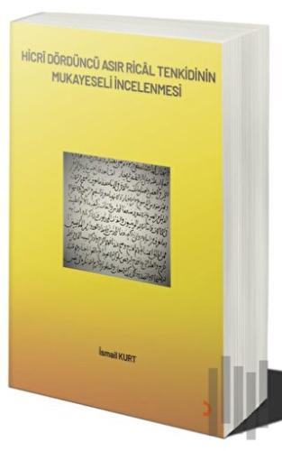 Hicrî Dördüncü Asır Ricâl Tenkidinin Mukayeseli İncelenmesi