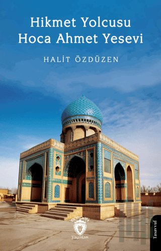 Hikmet Yolcusu Hoca Ahmet Yesevi