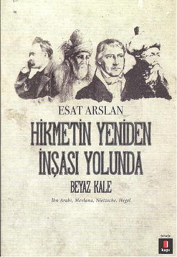 Hikmetin Yeniden İnşası Yolunda - Beyaz Kale | Kitap Ambarı