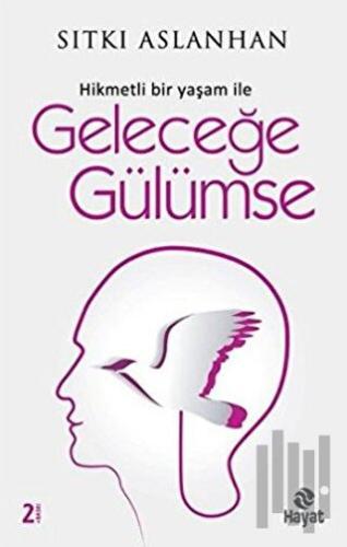 Hikmetli Bir Yaşam İle Geleceğe Gülümse