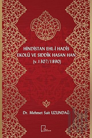 Hindistan Ehl-i Hadis Ekolü ve Sıddık Hasan Han (v. 1307 / 1890)