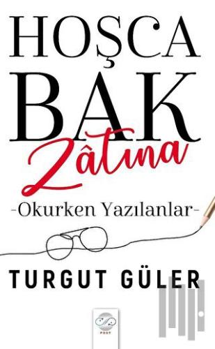 Hoşca Bak Zatına - Okurken Yazılanlar | Kitap Ambarı