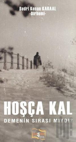 Hoşça Kal Demenin Sırası Mıydı?