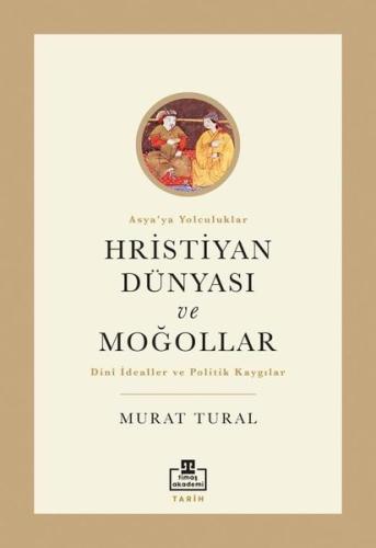Hristiyan Dünyası ve Moğollar - Asya'ya Yolculuklar