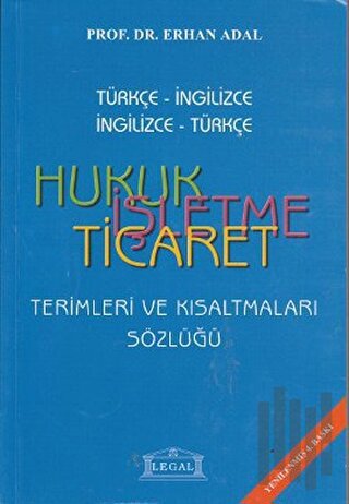 Hukuk - İşletme - Ticaret Terimleri ve Kısaltmaları Sözlüğü (Orta Boy)