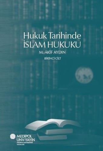 Hukuk Tarihinde İslam Hukuku - Birinci Cilt