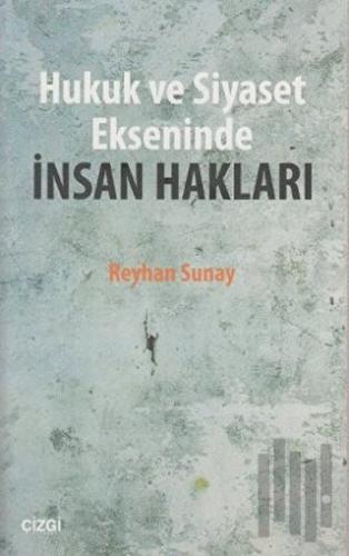 Hukuk ve Siyaset Ekseninde İnsan Hakları