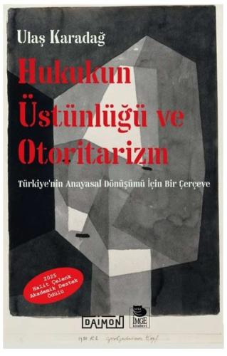 Hukukun Üstünlüğü ve Otoritarizm - Türkiye'nin Ana yasal Dönüşümü İçin Bir Çerçeve