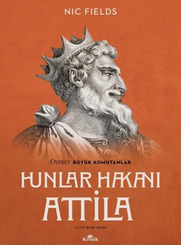 Hunlar Hakanı Attila - Osprey Büyük Komutanlar