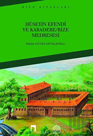 Hüseyin Efendi ve Karadere - Rize Medresesi