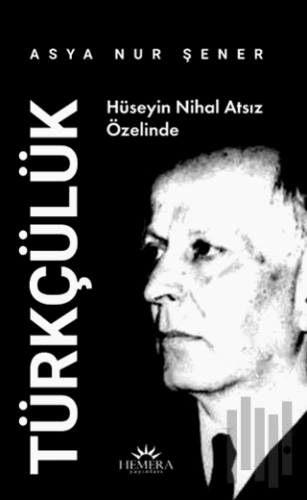 Hüseyin Nihal Atsız Özelinde Türkçülük | Kitap Ambarı
