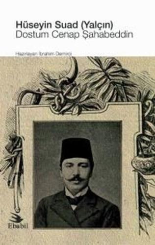 Hüseyin Suad (Yalçın) Dostum Cenap Şahabeddin