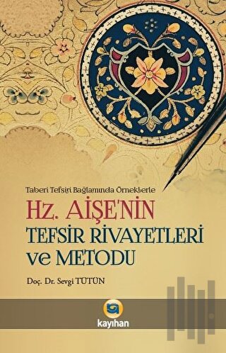 Hz. Aişenin Tefsir Rivayetleri ve Metodu