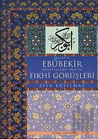 Hz. Ebubekir Radiyallahu Anh'ın Fıkhi Görüşleri (Ciltli)