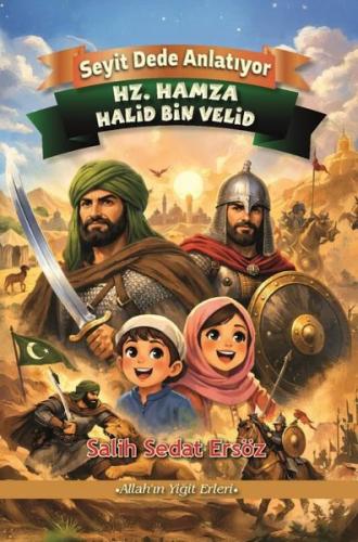 Hz. Hamza - Halid bin Velid - Allah'ın Yiğit Erleri - Seyit Dede Anlatıyor