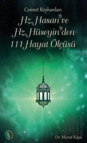 Hz. Hasan ve Hz. Hüseyin'den 111 Hayat Ölçüsü